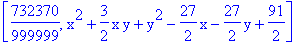 [732370/999999, x^2+3/2*x*y+y^2-27/2*x-27/2*y+91/2]